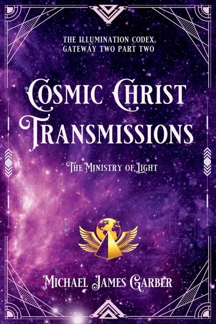 Cosmic Christ Transmissions: The Ministry of Light - Paperback