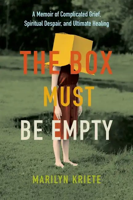 The Box Must Be Empty: A Memoir of Complicated Grief, Spiritual Despair, and Ultimate Healing - Paperback