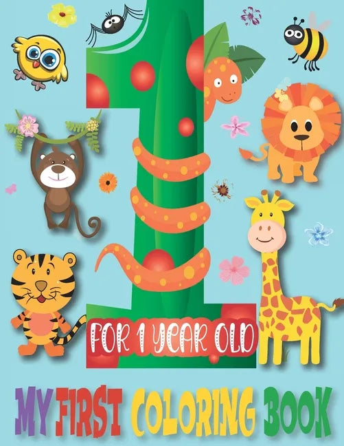 my first coloring book for 1 year old: fun and Easy Educational Coloring Pages For Toddler, Preschool and Kindergarten Ages 1-4 (Animals for Toddler C - Paperback