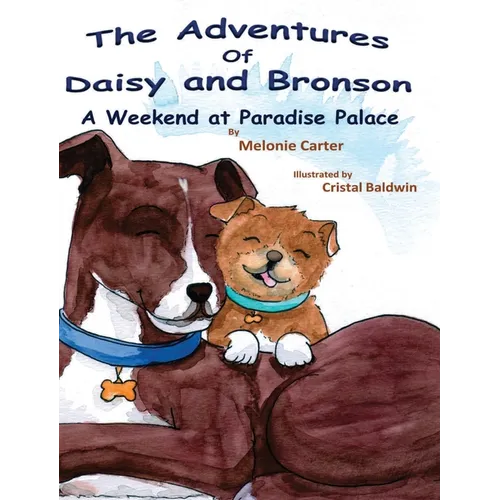 The Adventures of Daisy and Bronson: A Weekend at Paradise Palace - Hardcover