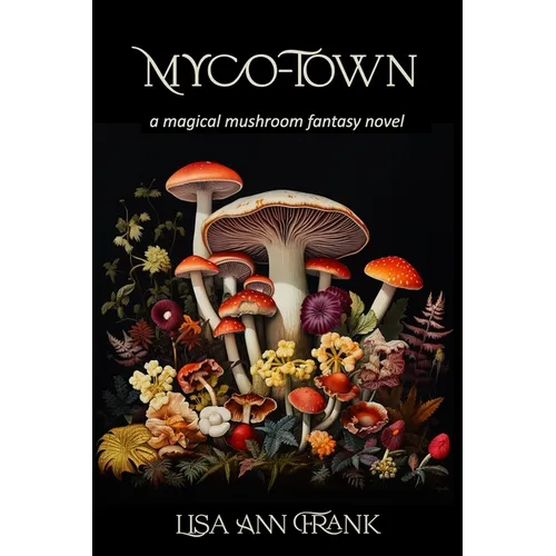 Myco-Town: a magical mushroom fantasy novel - Paperback