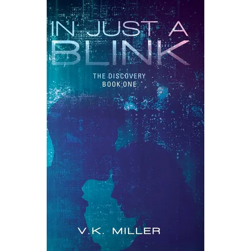 In Just A Blink: The Discovery: Book One - Hardcover