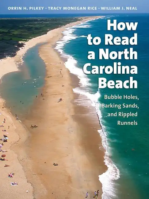 How to Read a North Carolina Beach: Bubble Holes, Barking Sands, and Rippled Runnels - Paperback