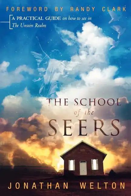 The School of the Seers: A Practical Guide on How to See in the Unseen Realm - Paperback