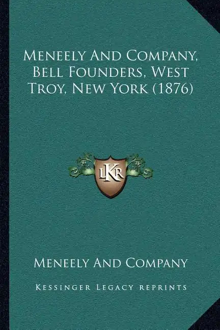 Meneely And Company, Bell Founders, West Troy, New York (1876) - Paperback
