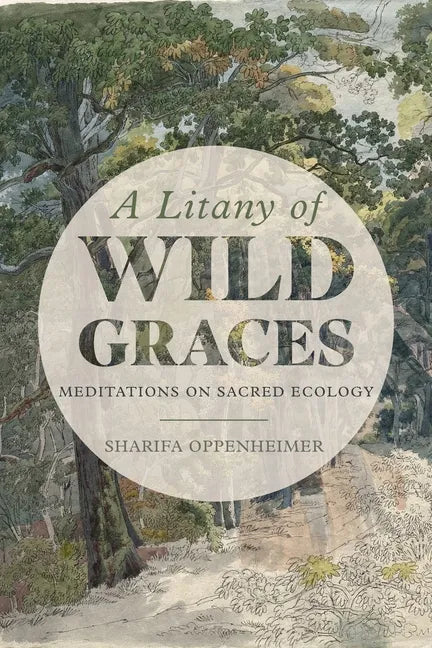 A Litany of Wild Graces: Meditations on Sacred Ecology - Paperback