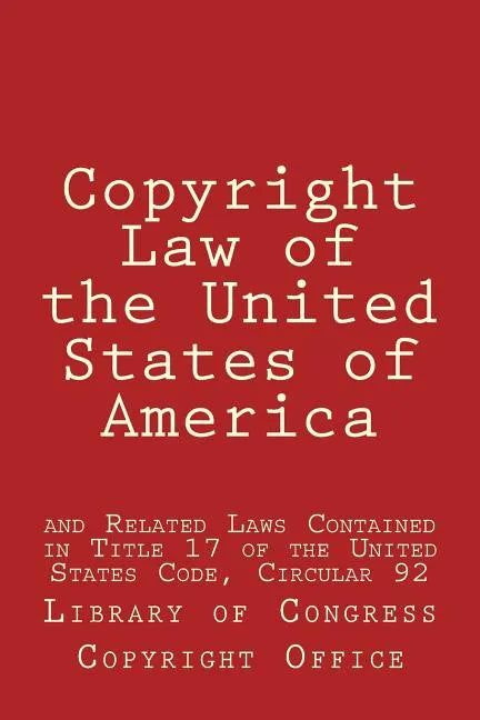 Copyright Law of the United States of America: and Related Laws Contained in Title 17 of the United States Code, Circular 92 - Paperback