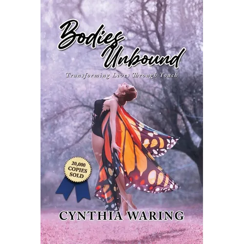 Bodies Unbound: Transforming Lives Through Touch - Paperback