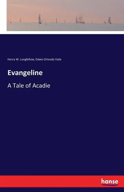 Evangeline: A Tale of Acadie - Paperback