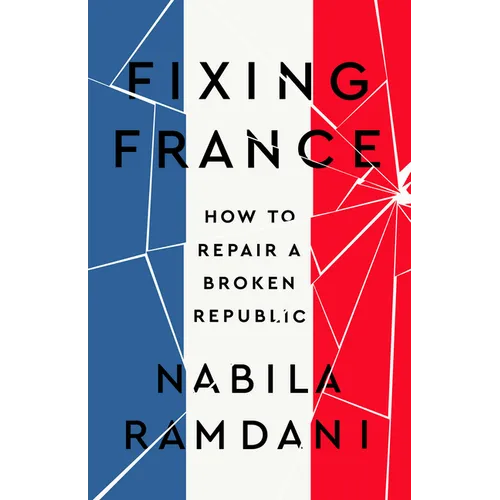 Fixing France: How to Repair a Broken Republic - Hardcover