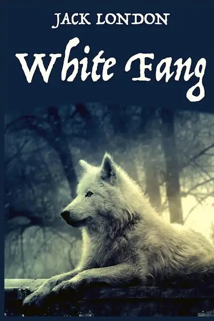 White Fang, by American Author Jack London: A novel by American author Jack London - Paperback