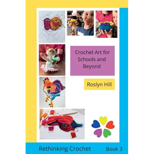 Crochet Art for Schools and Beyond: Rethinking Crochet - Paperback