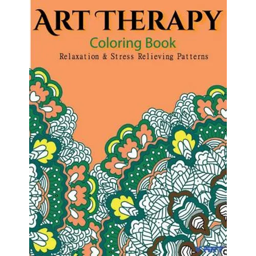 Art Therapy Coloring Book: Art Therapy Coloring Books for Adults: Stress Relieving Patterns - Paperback