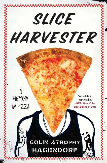 Slice Harvester: A Memoir in Pizza - Paperback