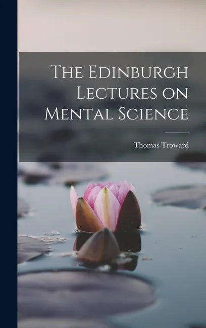 The Edinburgh Lectures on Mental Science - Hardcover