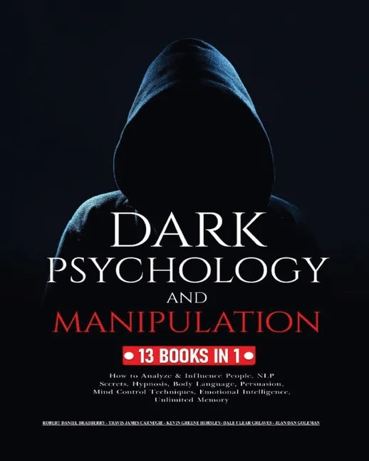 Dark Psychology and Manipulation: 13 Books in 1: How to Analyze & Influence People, NLP Secrets, Hypnosis, Body Language, Persuasion, Mind Control Tec - Paperback