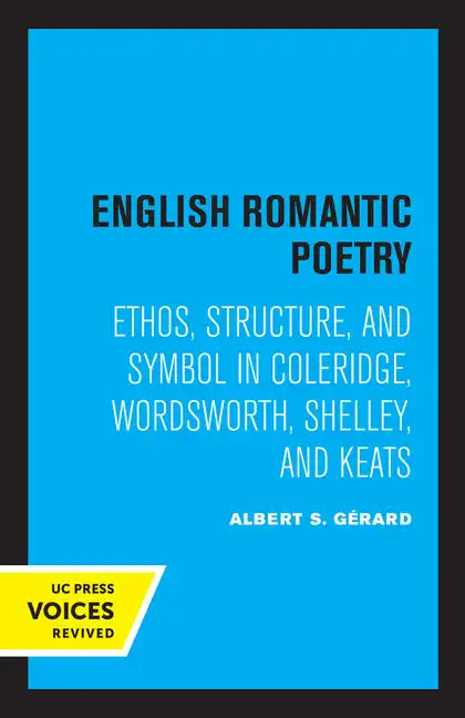 English Romantic Poetry: Ethos, Structure, and Symbol in Coleridge, Wordsworth, Shelley, and Keats - Paperback