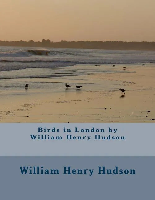 Birds in London by William Henry Hudson - Paperback