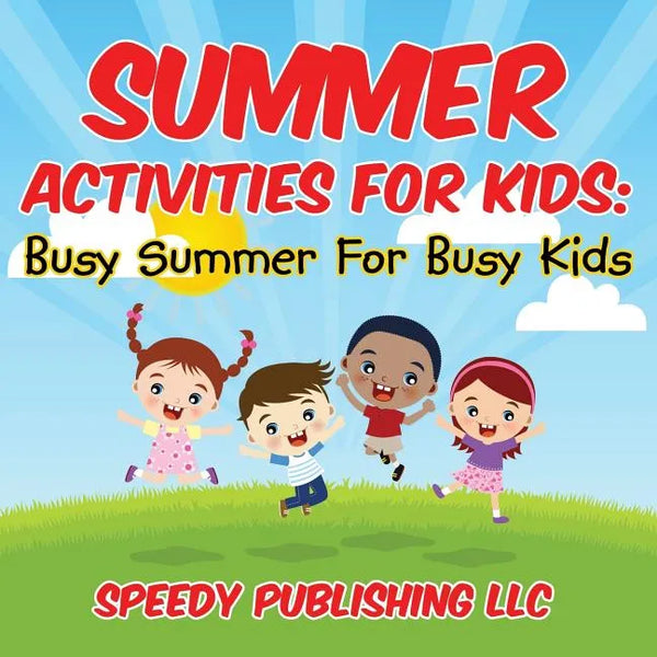 Summer Activities For Kids: Busy Summer For Busy Kids - Paperback