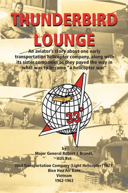 Thunderbird Lounge: An Aviator's Story About One Early Transportation Helicopter Company, Along with Its Sister Companies as They Paved th - Paperback