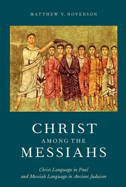 Christ Among the Messiahs: Christ Language in Paul and Messiah Language in Ancient Judaism - Paperback