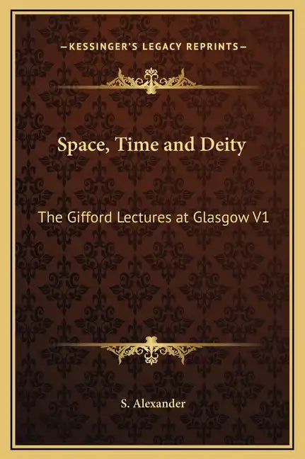 Space, Time and Deity: The Gifford Lectures at Glasgow V1 - Hardcover