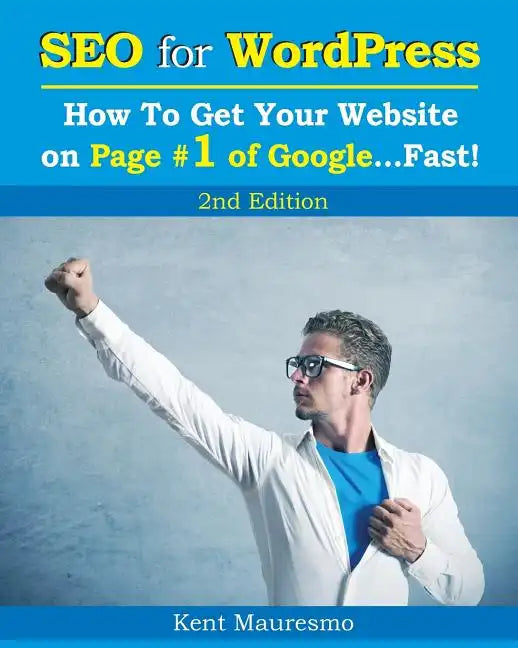 SEO for WordPress: How To Get Your Website on Page #1 of Google...Fast! [2nd Edition] - Paperback