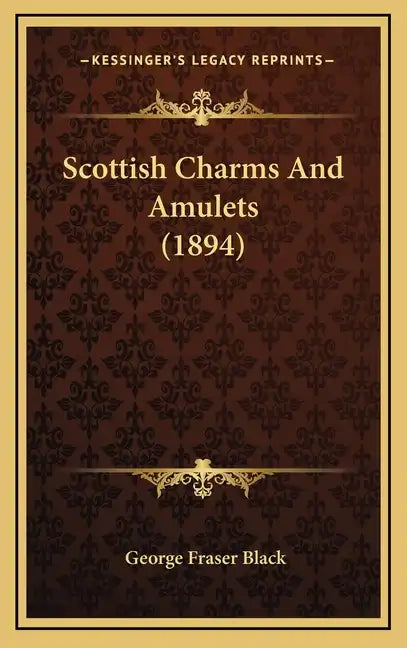 Scottish Charms and Amulets (1894) - Hardcover