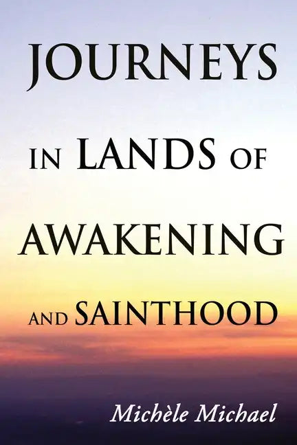 Journeys in Lands of Awakening and Sainthood - Paperback