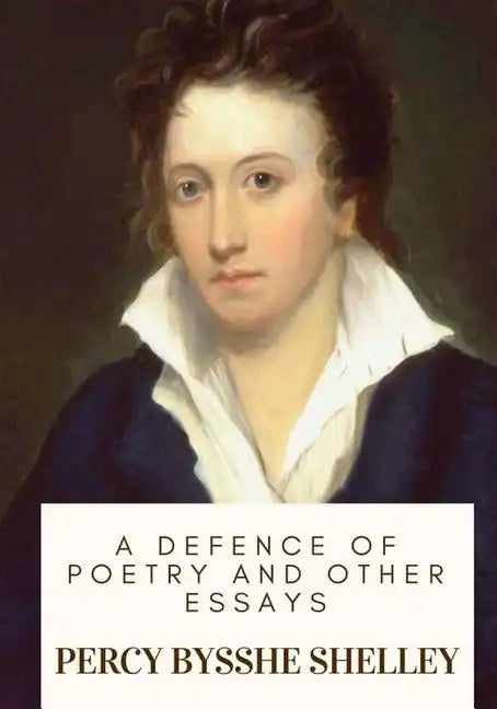 A Defence of Poetry and Other Essays - Paperback