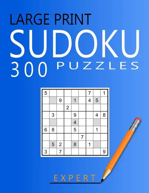 Large Print Expert Sudoku Puzzles: 300 Puzzles with Solution Book for Adults, Seniors & Elderly - Paperback