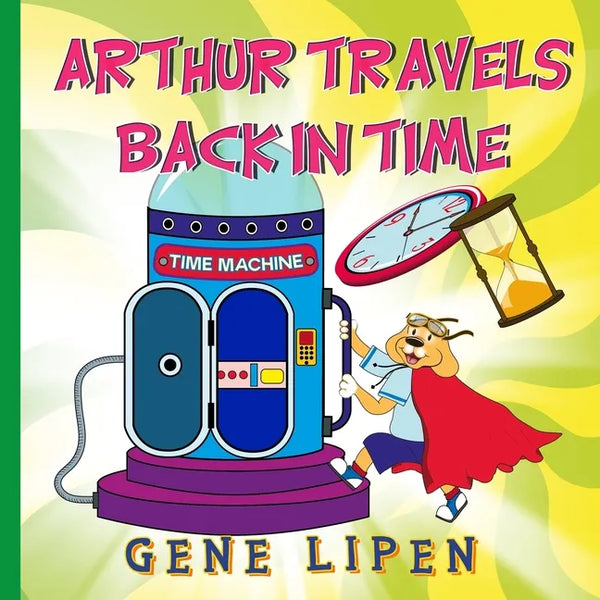 Arthur travels Back in Time: Book for kids who love adventure - Paperback