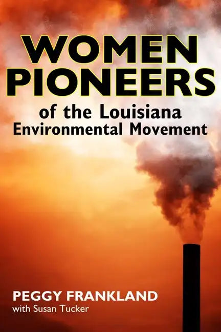 Women Pioneers of the Louisiana Environmental Movement - Hardcover