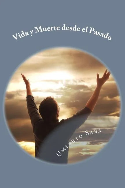 Vida y Muerte desde el Pasado - Paperback