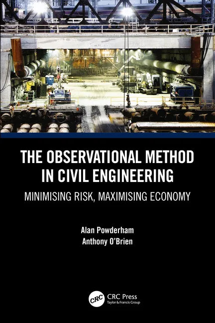 The Observational Method in Civil Engineering: Minimising Risk, Maximising Economy - Paperback