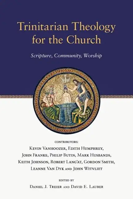 Trinitarian Theology for the Church: Scripture, Community, Worship - Paperback