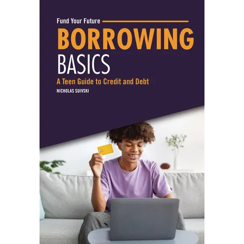 Borrowing Basics: A Teen Guide to Credit and Debt - Library Binding