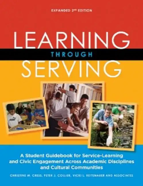 Learning Through Serving: A Student Guidebook for Service-Learning and Civic Engagement Across Academic Disciplines and Cultural Communities - Paperback