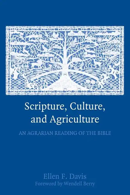 Scripture, Culture, and Agriculture: An Agrarian Reading of the Bible - Paperback