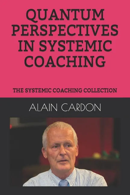 Quantum Perspectives in Systemic Coaching: The Systemic Coaching Collection - Paperback