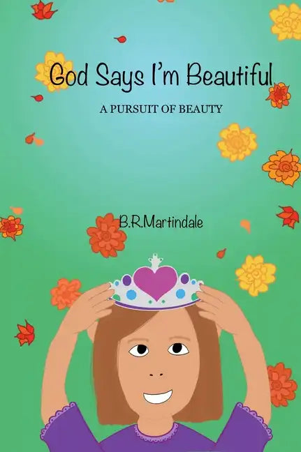 God Says I'm Beautiful: A Pursuit of Beauty - Hardcover