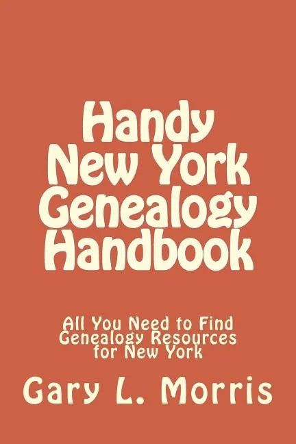 Handy New York Genealogy Handbook: All You Need to Find Genealogy Resources for New York - Paperback