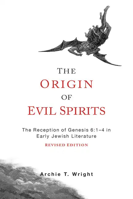 The Origin of Evil Spirits: The Reception of Genesis 6:1-4 in Early Jewish Literature, Revised Edition - Paperback