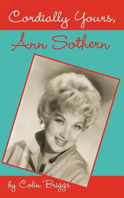 Cordially Yours, Ann Sothern - Hardcover