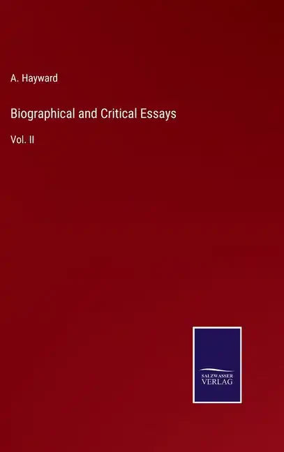 Biographical and Critical Essays: Vol. II - Hardcover