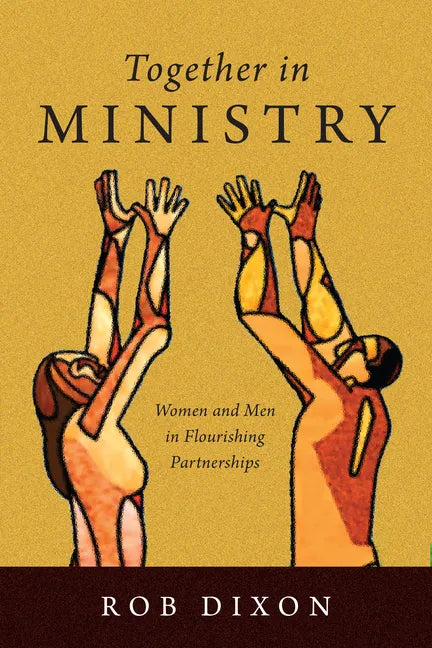 Together in Ministry: Women and Men in Flourishing Partnerships - Paperback