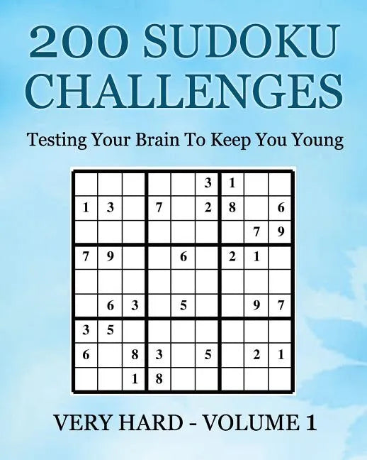 200 Sudoku Challenges - Very Hard - Volume 1: Testing Your Brain To Keep You Young - Paperback