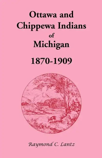 Ottawa and Chippewa Indians of Michigan, 1870-1909 - Paperback