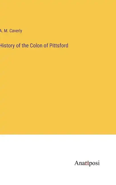 History of the Colon of Pittsford - Hardcover