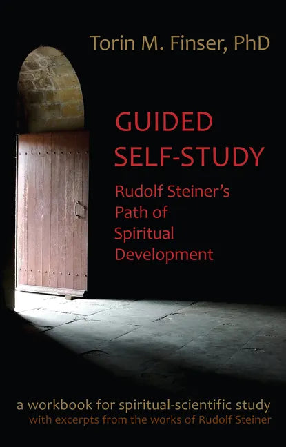Guided Self-Study: Rudolf Steiner's Path of Spiritual Development: A Spiritual-Scientific Workbook - Paperback